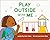 Play Outside with Me (A Playdate Book)