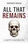 ALL THAT REMAINS (A DCI Reece Thriller Book 6) ALL THAT REMAINS (A DCI Reece Thriller Book 6)
