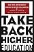 Take Back Higher Education: Race, Youth, and the Crisis of Democracy in the Post-Civil Rights Era: 1st (First) Edition