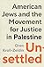 Unsettled: American Jews and the Movement for Justice in Palestine