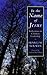 In the Name of Jesus by Henri J.M. Nouwen (1-Sep-1989) Paperback by Henri J.M. Nouwen In the Name of Jesus by Henri J.M. Nouwen (1-Sep-1989) Paperback by Henri J.M. Nouwen
