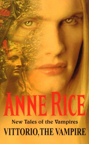Vittorio, The Vampire (New Tales of the Vampires) by Rice, Anne (2000) Paperback