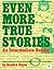Even More True Stories: An Intermediate Reader by Sandra Heyer