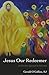 Jesus Our Redeemer: A Christian Approach to Salvation by Gerald O'Collins [11 January 2007]