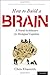 How to Build a Brain: A Neural Architecture for Biological Cognition (Oxford Series on Cognitive Models and Architectures) 1st (first) Edition by Eliasmith, Chris published by Oxford University Press, USA (2013)