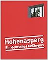 Hohenasperg   Ein Deutsches Gefängnis: Zweigmuseum Des Hauses Der Geschichte Baden Württemberg Im Arsenalbau Der Festung Hohenasperg