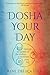 Dosha Your Day: Unleash the...