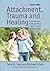 Attachment Trauma & Healing: Understanding and Treating Attachment Disorder in Children, Families and Adults by Orlans, Michael (2014) Paperback
