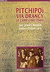 Pitchipoï via Drancy: Le camp, 1941-1944 (French Edition)