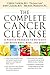 (The Complete Cancer Cleanse: A Proven Program to Detoxify and Renew Body, Mind, and Spirit) [By: Calbom, Cherie] [Jan, 2007]