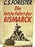 Die letzte Fahrt der Bismarck
