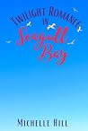 Twilight Romance in Seagull Bay: A heartwarming & uplifting new coastal town series (Love in Seagull Bay Book 5)