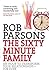 The Sixty Minute Family: An Hour to Transform Your Relationships - Forever by Rob Parsons (19-Feb-2010) Paperback