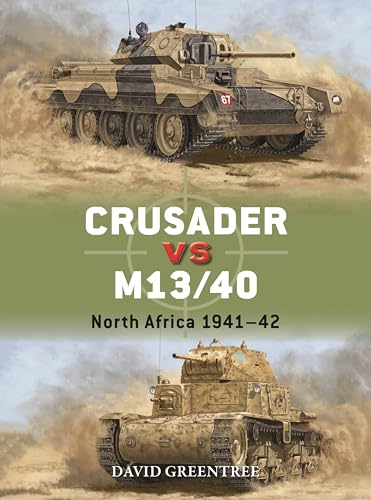 Crusader vs M13/40: North Africa 1941–42 (Duel Book 137)