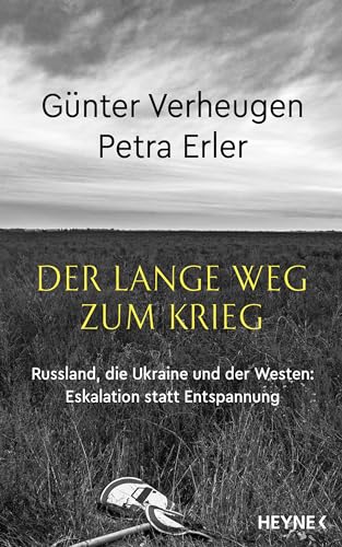 Der lange Weg zum Krieg: Russland, die Ukraine und der Westen - Eskalation statt Entspannung (Kindle Edition)