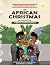AN AFRICAN CHRISTMAS ; A Ni...