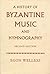 History of Byzantine Music and Hymnography