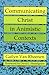 Communicating Christ in Animistic Contexts by Gailyn Van Rheenen (1996-01-01)