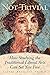 Not Trivial: How Studying the Traditional Liberal Arts Can Set You Free by Thomas Laurie Endicott (2013-08-25) Paperback