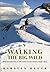 Walking the Big Wild by Karsten Heuer by Karsten Heuer