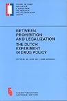 Between Prohibition and Legalization: The Dutch Experiment in Drug Policy