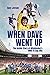 When Dave Went Up: The Insi...