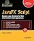 JavaFX Script: Dynamic Java Scripting for Rich Internet/Client-side Applications (FirstPress) by James Weaver (2007-10-09)