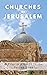 Churches of Jerusalem: A Pi...