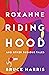 Roxanne Riding Hood - And O...
