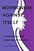 Mormonism Against Itself: A...