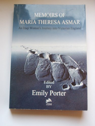 Memoirs of Maria Theresa Asmar: An Iraqi Woman's Journey Into Victorian England (Paperback)