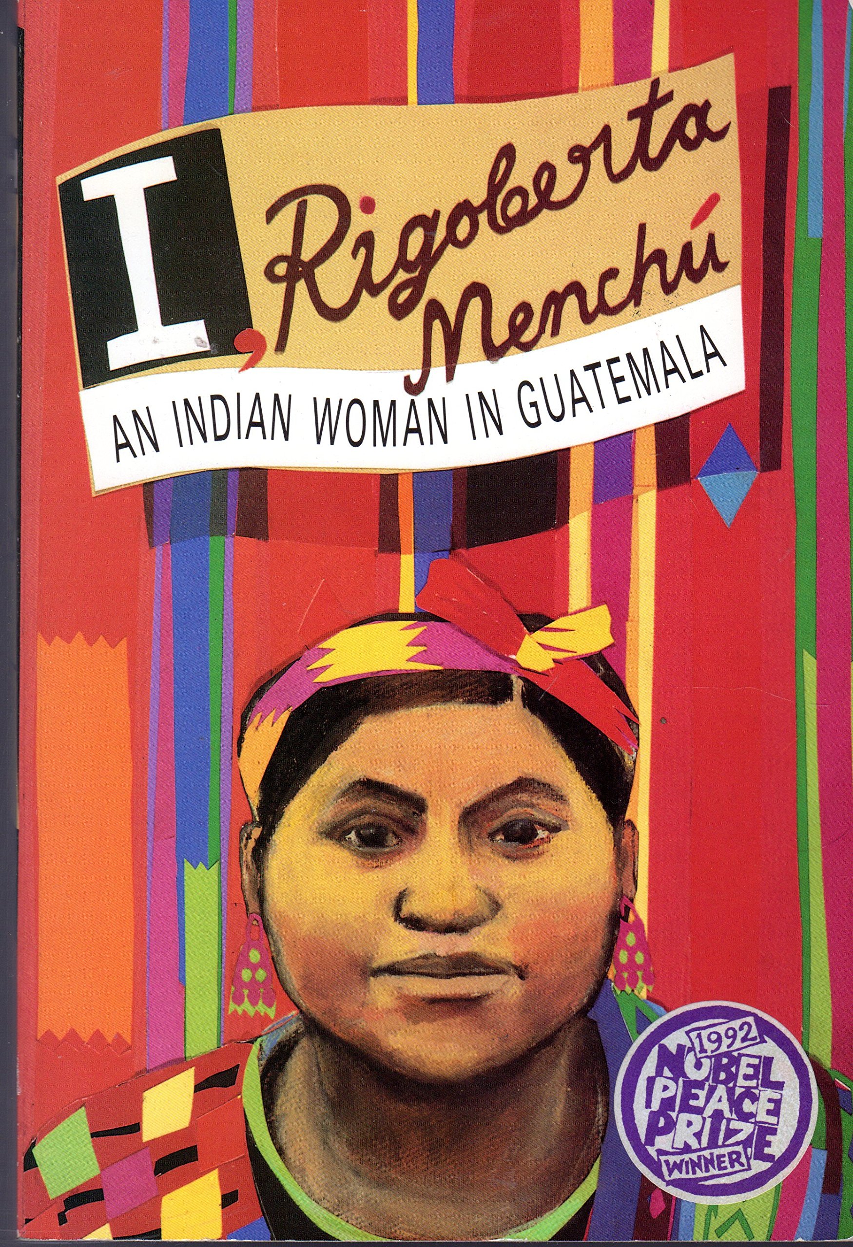 I, Rigoberta Menchu an Indian Woman in Guatemala