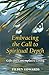Embracing the Call to Spiritual Depth: Gifts for Contemplative Living by Tilden Edwards (2010-07-01)