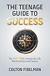 The Teenage Guide to Success: The TICK TOCK Formula for Life, Relationships and Careers