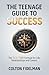 The Teenage Guide to Success: The TICK TOCK Formula for Life, Relationships and Careers
