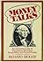 Money Talks: An Irreverent ...