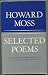 Howard Moss: Selected Poems