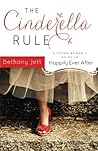 The Cinderella Rule: A Young Woman's Guide to Happily Ever After by Bethany Jett (2013-04-30) The Cinderella Rule: A Young Woman's Guide to Happily Ever After by Bethany Jett (2013-04-30)