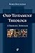 Old Testament Theology: A Thematic Approach by Robin Routledge (2008-06-20)