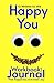 12 Weeks to the Happy You Workbook and Journal: Find Happiness and Inner Joy