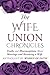 The Wife Union Chronicles by LaFlower Bowie