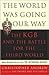 The World Was Going Our Way: the KGB and the Battle for the Third World: newly Revealed Secrets from the Mitrokhin Archive by Christopher Andrew, Vasili Mitrokhin
