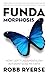 Fundamorphosis: How I Left Fundamentalism But Didn't Lose My Faith by Robb Ryerse (2012-11-06)