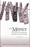 My Money Devotional Finding God's Heart: A Forty Day Guide Based on the Lord's Prayer