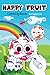 HAPPY FRUITS: Coloring Book...
