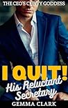 I Quit! His Reluc...
