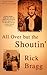 All over but the Shoutin' By Rick Bragg