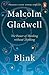 Blink - The Power Of Thinking Without Thinking by Gladwell Malcolm (2005-01-01) Paperback