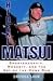 Hideki Matsui: Sportsmanship, Modesty, and the Art of the Home Run by Shizuka Ijuin (2007-03-27)