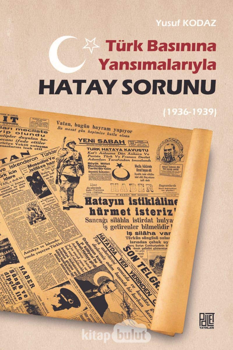 Türk Basinina Yansimalariyla Hatay Sorunu (1936-1939)